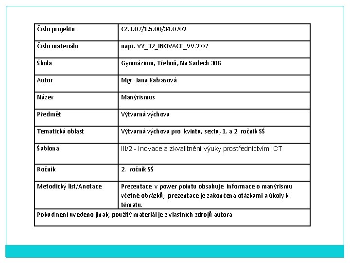 Číslo projektu CZ. 1. 07/1. 5. 00/34. 0702 Číslo materiálu např. VY_32_INOVACE_VV. 2. 07