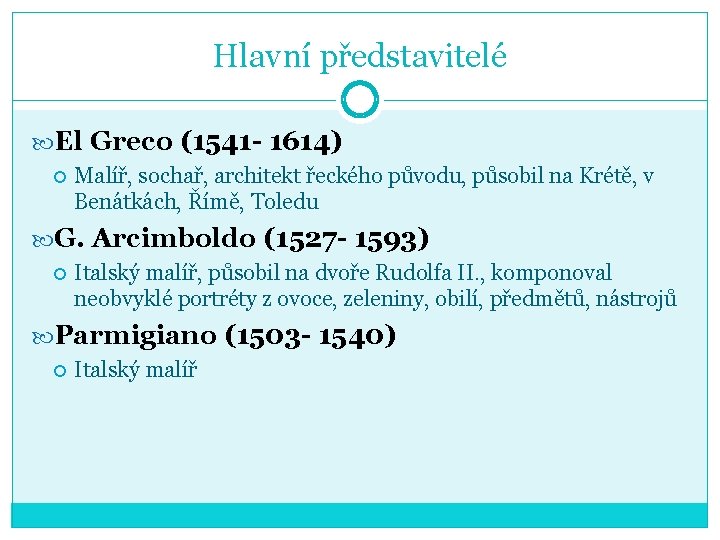 Hlavní představitelé El Greco (1541 - 1614) Malíř, sochař, architekt řeckého původu, působil na