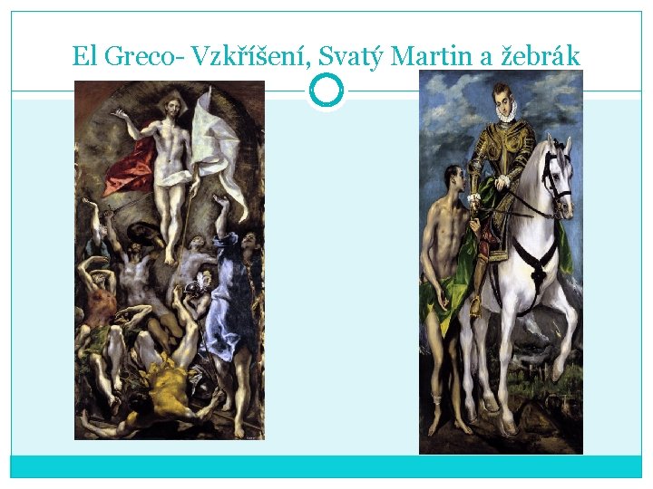 El Greco- Vzkříšení, Svatý Martin a žebrák 