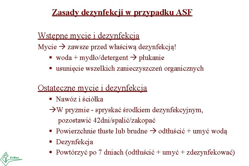 Zasady dezynfekcji w przypadku ASF Wstępne mycie i dezynfekcja Mycie zawsze przed właściwą dezynfekcją!