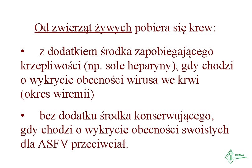 Od zwierząt żywych pobiera się krew: • z dodatkiem środka zapobiegającego krzepliwości (np. sole