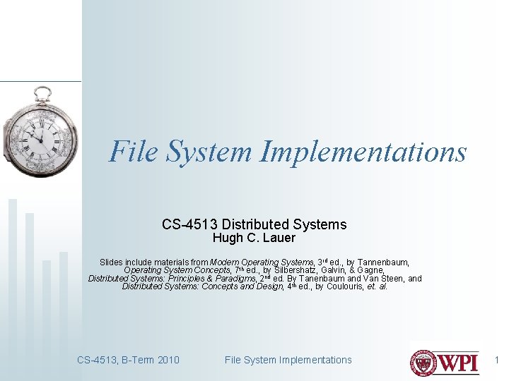 File System Implementations CS-4513 Distributed Systems Hugh C. Lauer Slides include materials from Modern