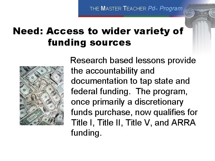 THE MASTER TEACHER Pd™ Program Need: Access to wider variety of funding sources Research