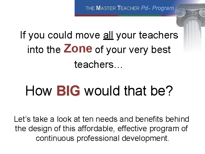 THE MASTER TEACHER Pd™ Program If you could move all your teachers into the