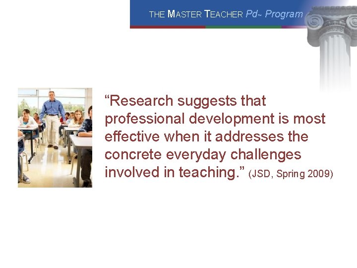 THE MASTER TEACHER Pd™ Program “Research suggests that professional development is most effective when