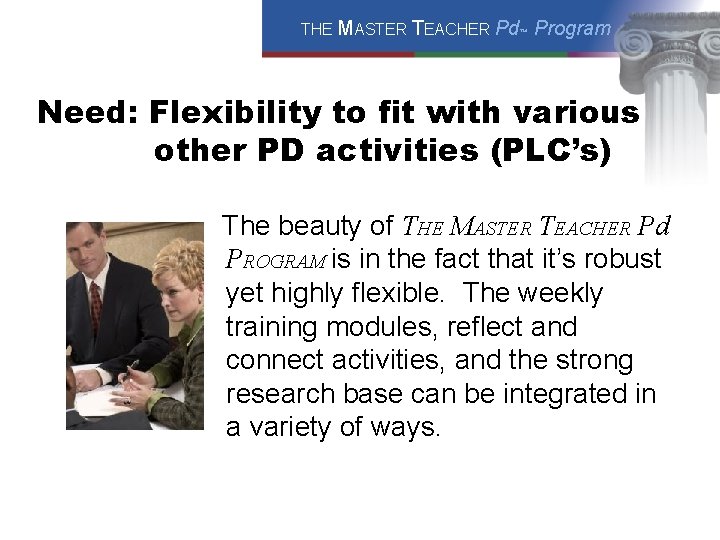 THE MASTER TEACHER Pd™ Program Need: Flexibility to fit with various other PD activities