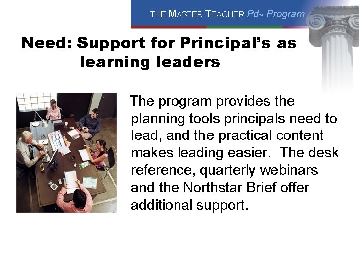 THE MASTER TEACHER Pd™ Program Need: Support for Principal’s as learning leaders The program