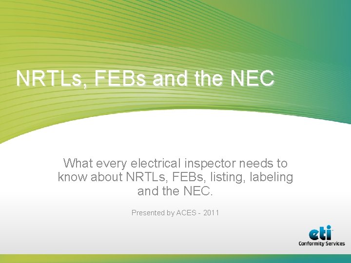 NRTLs, FEBs and the NEC What every electrical inspector needs to know about NRTLs,