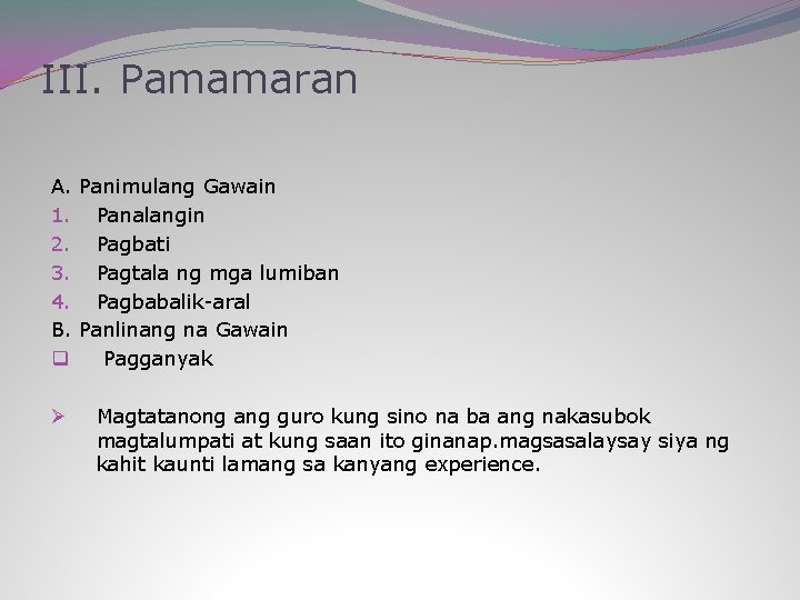 III. Pamamaran A. Panimulang Gawain 1. Panalangin 2. Pagbati 3. Pagtala ng mga lumiban