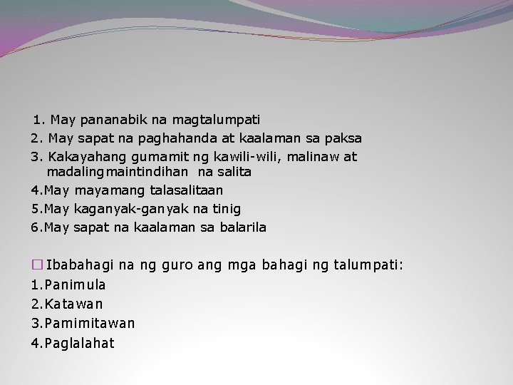 1. May pananabik na magtalumpati 2. May sapat na paghahanda at kaalaman sa paksa