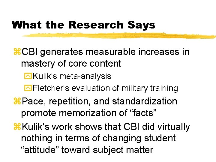 What the Research Says z. CBI generates measurable increases in mastery of core content