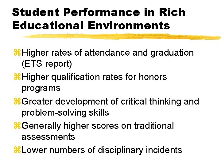 Student Performance in Rich Educational Environments z. Higher rates of attendance and graduation (ETS