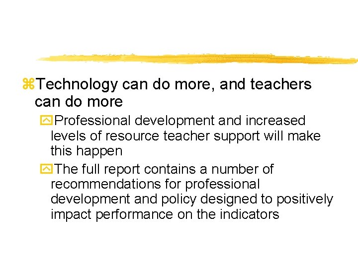 z. Technology can do more, and teachers can do more y. Professional development and