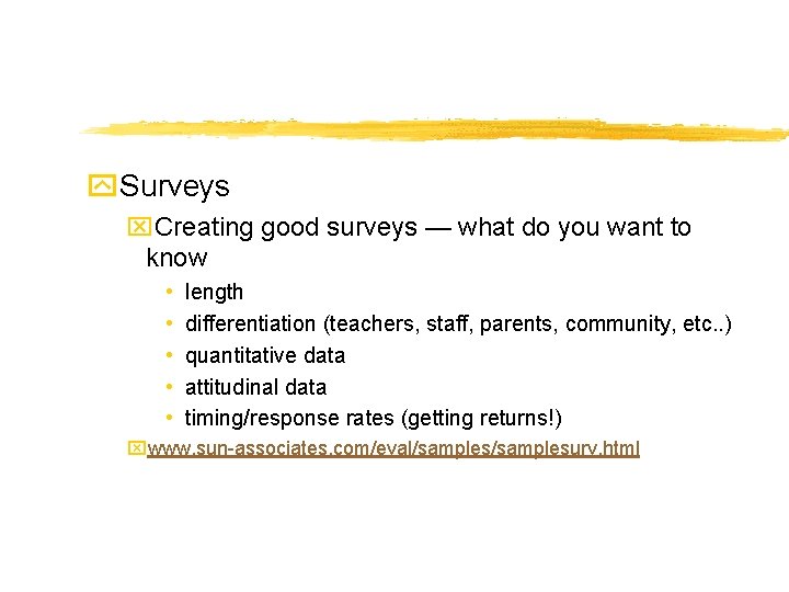 y. Surveys x. Creating good surveys — what do you want to know •