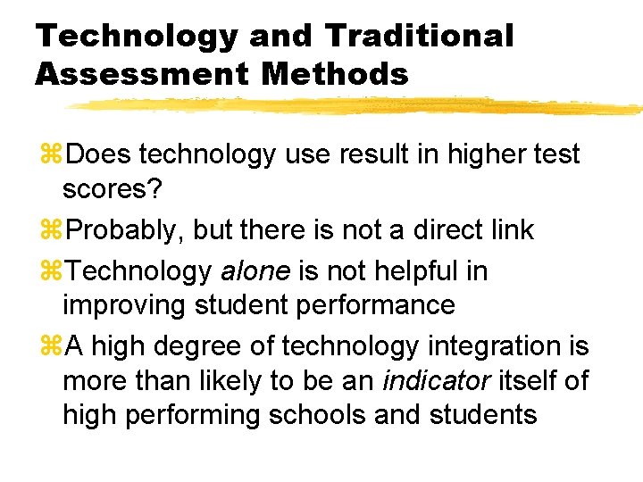 Technology and Traditional Assessment Methods z. Does technology use result in higher test scores?