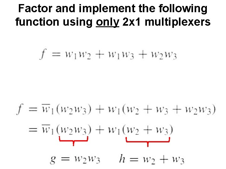 Factor and implement the following function using only 2 x 1 multiplexers 