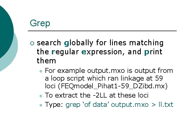 Grep ¡ search globally for lines matching the regular expression, and print them l