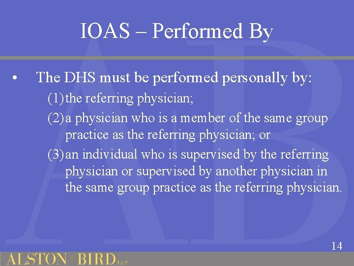 IOAS – Performed By • The DHS must be performed personally by: (1) the