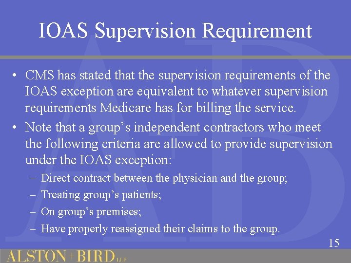 IOAS Supervision Requirement • CMS has stated that the supervision requirements of the IOAS