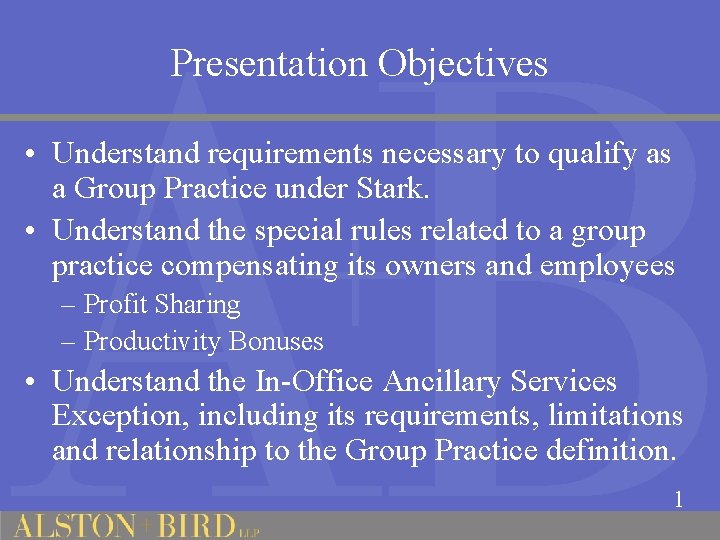 Presentation Objectives • Understand requirements necessary to qualify as a Group Practice under Stark.