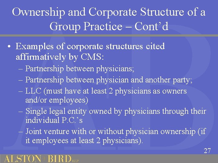 Ownership and Corporate Structure of a Group Practice – Cont’d • Examples of corporate