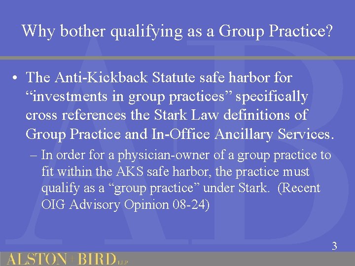 Why bother qualifying as a Group Practice? • The Anti-Kickback Statute safe harbor for