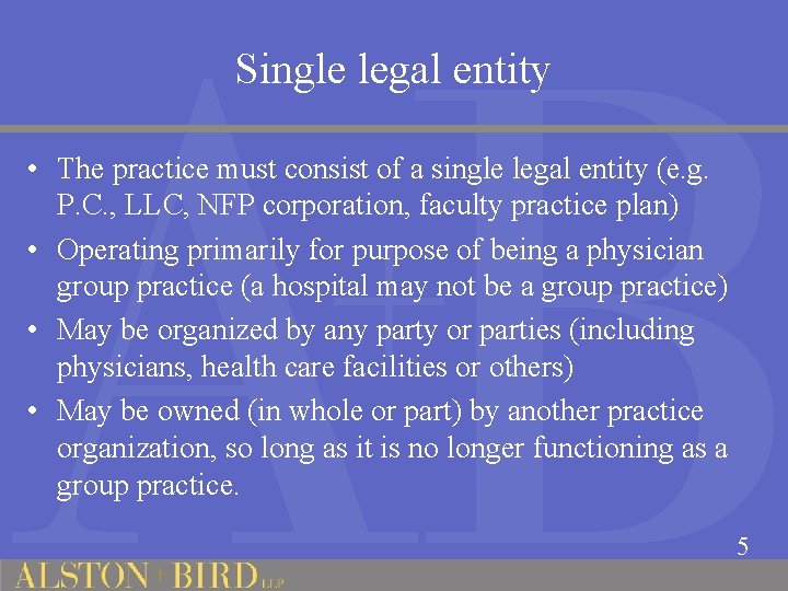 Single legal entity • The practice must consist of a single legal entity (e.