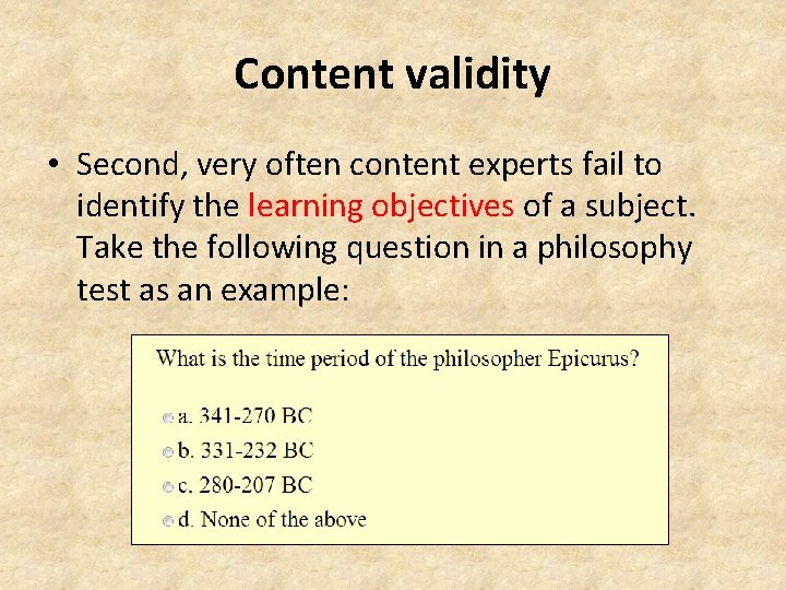 Content validity • Second, very often content experts fail to identify the learning objectives