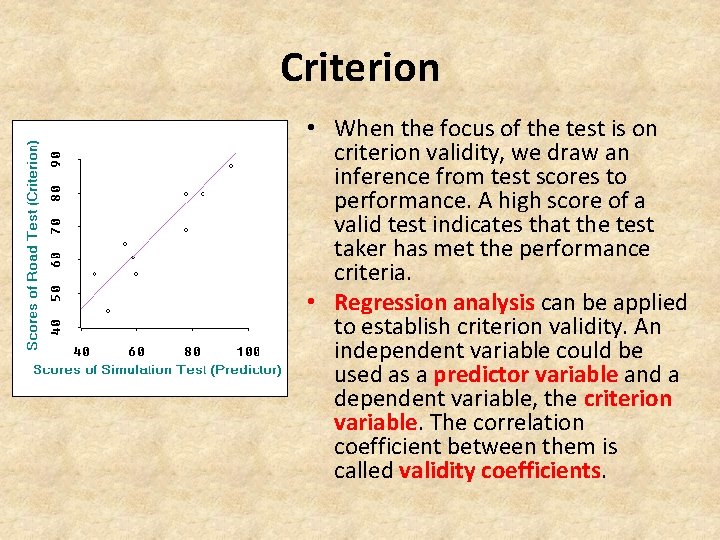 Criterion • When the focus of the test is on criterion validity, we draw