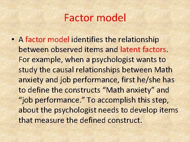 Factor model • A factor model identifies the relationship between observed items and latent