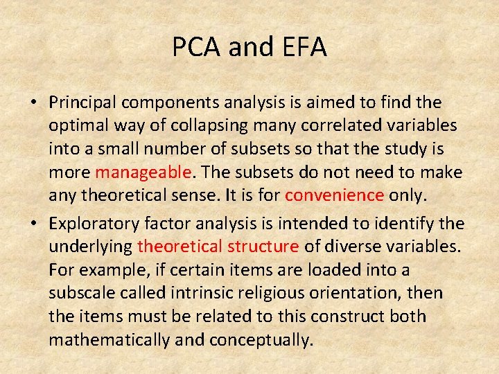 PCA and EFA • Principal components analysis is aimed to find the optimal way