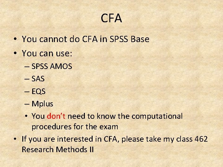 CFA • You cannot do CFA in SPSS Base • You can use: –