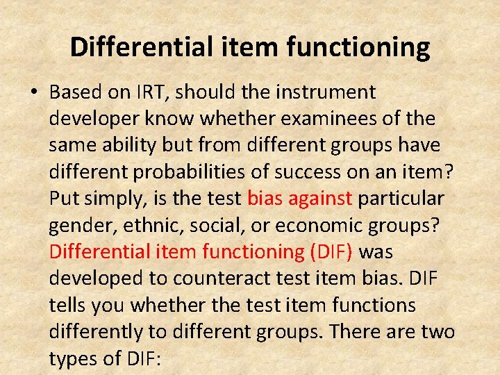 Differential item functioning • Based on IRT, should the instrument developer know whether examinees