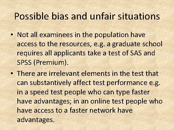 Possible bias and unfair situations • Not all examinees in the population have access