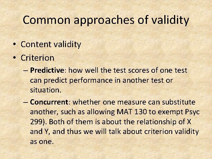 Common approaches of validity • Content validity • Criterion – Predictive: how well the