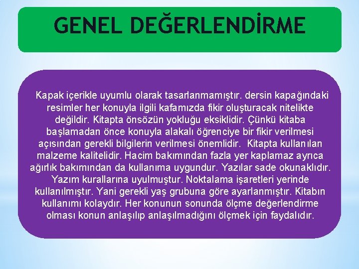 GENEL DEĞERLENDİRME Kapak içerikle uyumlu olarak tasarlanmamıştır. dersin kapağındaki resimler her konuyla ilgili kafamızda