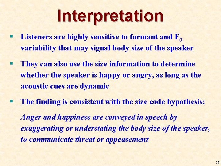 Interpretation § Listeners are highly sensitive to formant and F 0 variability that may Interpretation § Listeners are highly sensitive to formant and F 0 variability that may