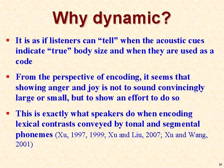 Why dynamic? § It is as if listeners can “tell” when the acoustic cues Why dynamic? § It is as if listeners can “tell” when the acoustic cues