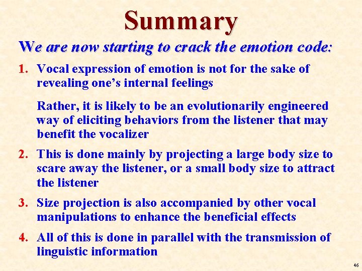 Summary We are now starting to crack the emotion code: 1. Vocal expression of Summary We are now starting to crack the emotion code: 1. Vocal expression of