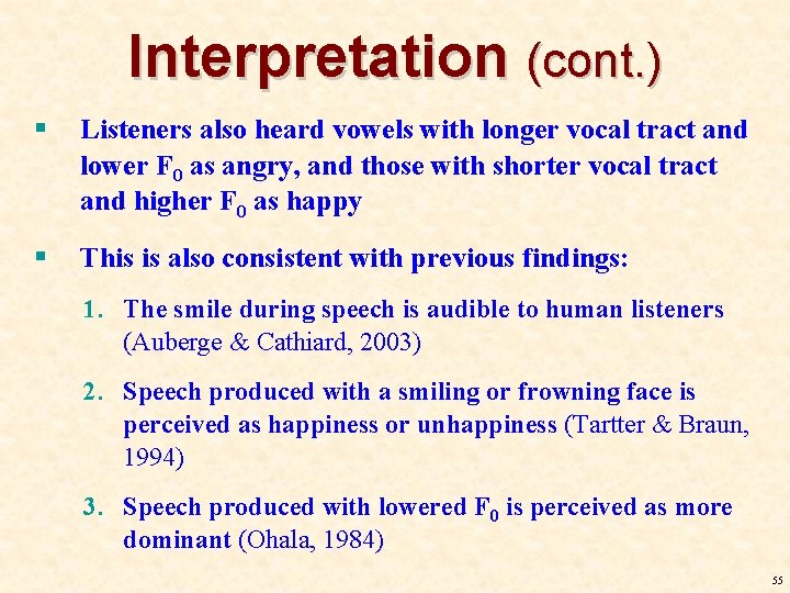 Interpretation (cont. ) § Listeners also heard vowels with longer vocal tract and lower Interpretation (cont. ) § Listeners also heard vowels with longer vocal tract and lower