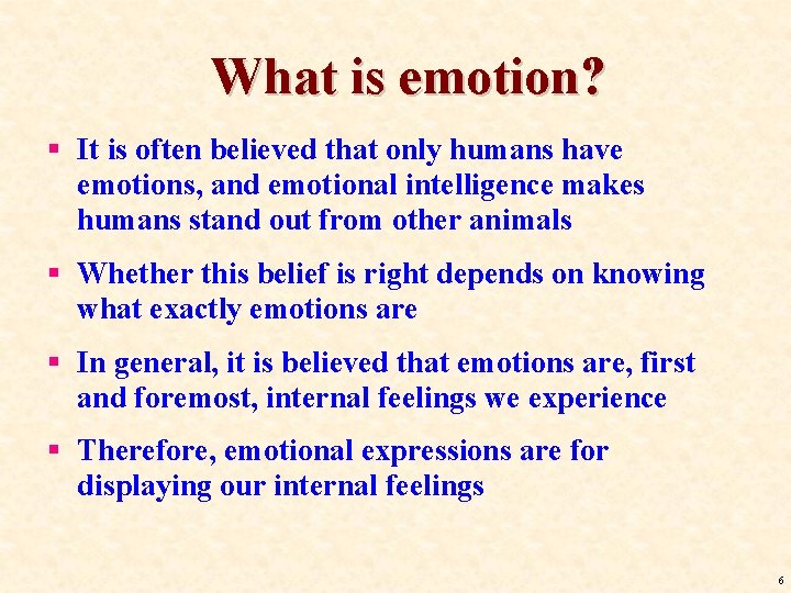 What is emotion? § It is often believed that only humans have emotions, and What is emotion? § It is often believed that only humans have emotions, and