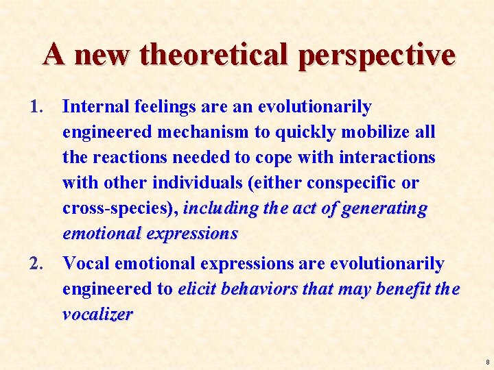 A new theoretical perspective 1. Internal feelings are an evolutionarily engineered mechanism to quickly A new theoretical perspective 1. Internal feelings are an evolutionarily engineered mechanism to quickly