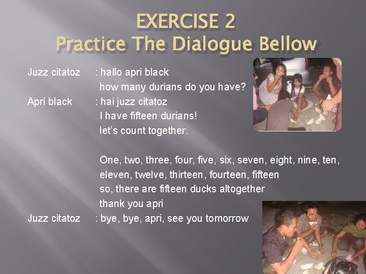 EXERCISE 2 Practice The Dialogue Bellow Juzz citatoz Apri black Juzz citatoz : hallo