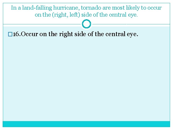 In a land-falling hurricane, tornado are most likely to occur on the (right, left)