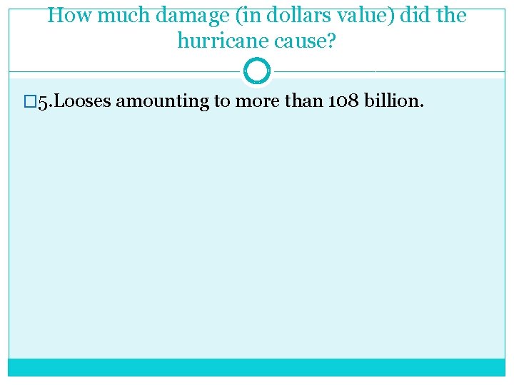 How much damage (in dollars value) did the hurricane cause? � 5. Looses amounting