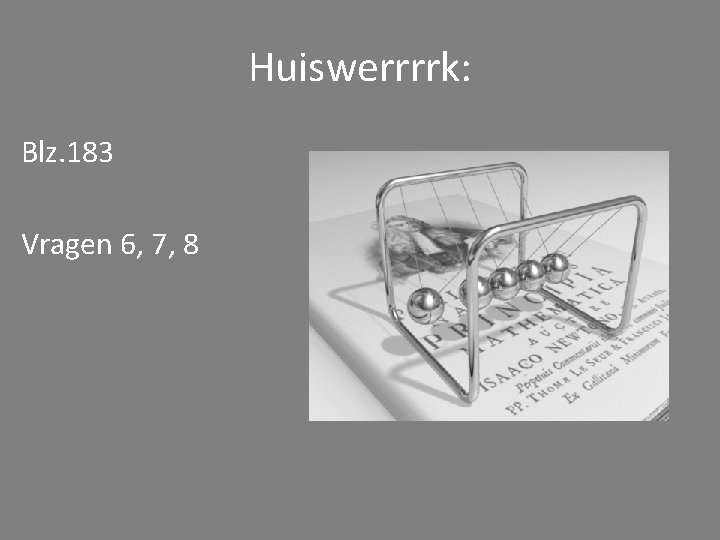 Huiswerrrrk: Blz. 183 Vragen 6, 7, 8 