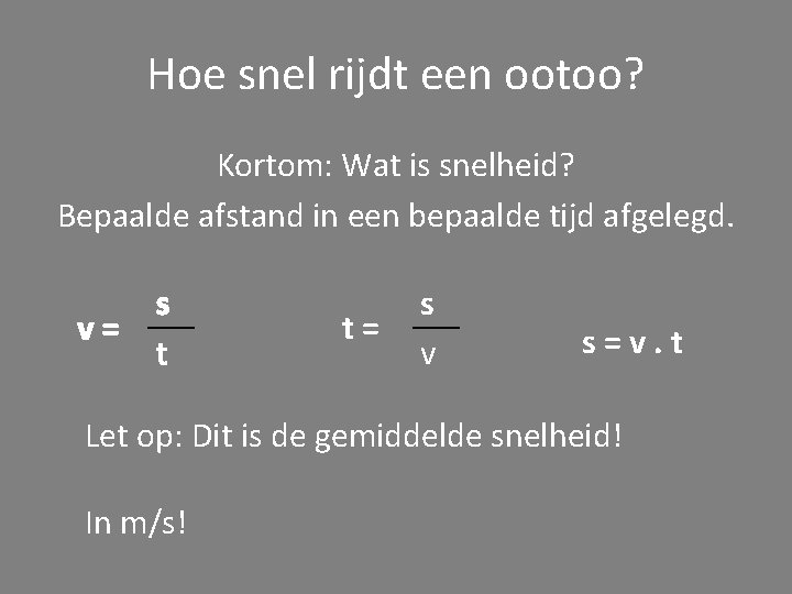 Hoe snel rijdt een ootoo? Kortom: Wat is snelheid? Bepaalde afstand in een bepaalde