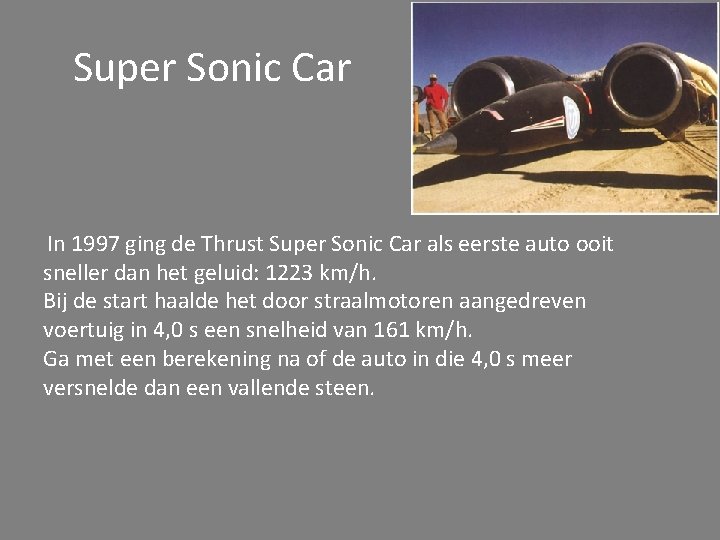 Super Sonic Car In 1997 ging de Thrust Super Sonic Car als eerste auto