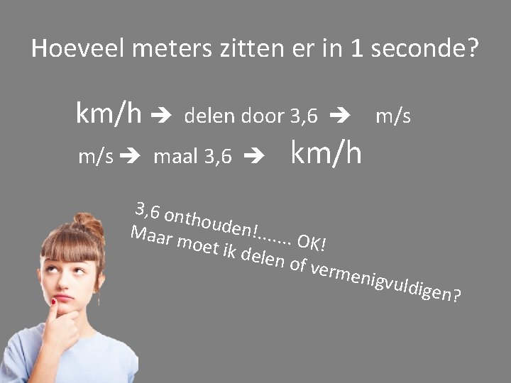Hoeveel meters zitten er in 1 seconde? km/h delen door 3, 6 m/s maal
