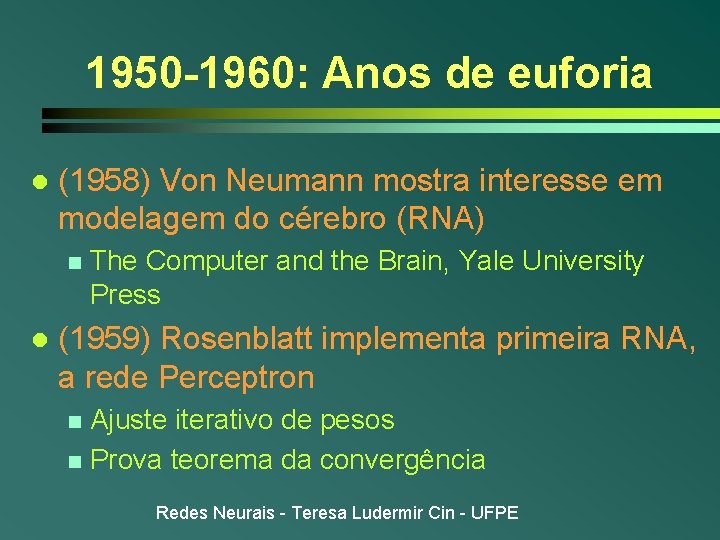 1950 -1960: Anos de euforia l (1958) Von Neumann mostra interesse em modelagem do 1950 -1960: Anos de euforia l (1958) Von Neumann mostra interesse em modelagem do